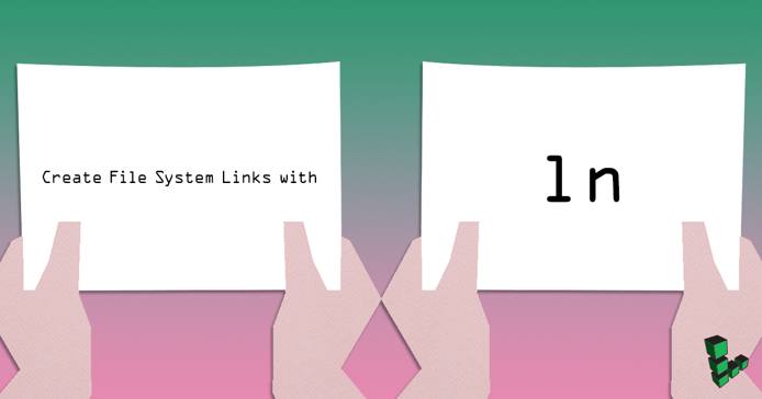 Create File System Links with ln